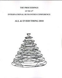Item #13963 THE PROCEEDINGS OF THE 15TH INTERNATIONAL HUMANITIES CONFERENCE, ALL AND EVERYTHING 2010