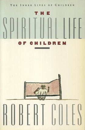 Item #1398 THE SPIRITUAL LIFE OF CHILDREN. Robert Coles