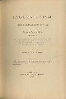 Item #15035 INGERSOLLISM: FROM A SECULAR POINT OF VIEW. George R. Wendling
