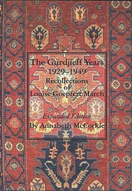 Item #15056 THE GURDJIEFF YEARS 1929 - 1949: Recollections of Louise Goepfert March. Annabeth McCorkle, Louise March.