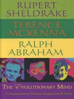 Item #15138 THE EVOLUTIONARY MIND:: Conversations on Science, Imagination & Spirit. Rupert...