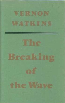 Item #15168 THE BREAKING OF THE WAVE. Vernon Watkins