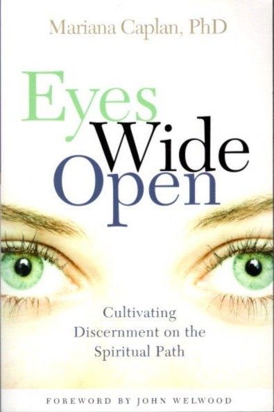 Item #15204 EYES WIDE OPEN:: Cultivating Discernment on the Spiritual Path. Mariana Caplan.