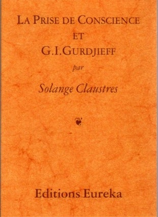 Item #15235 LA PRISE DE CONSCIENCE ET G.I. GURDJIEFF. Solange Claustres