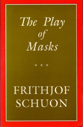 Item #15238 THE PLAY OF MASKS. Frithjof Schuon