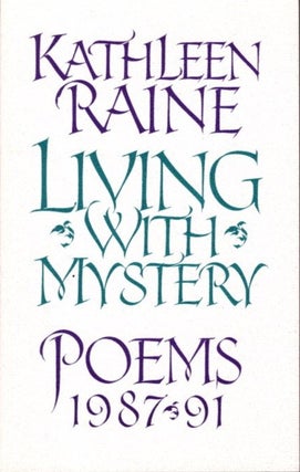 Item #15309 LIVING WITH MYSTERY:: Poems 1987 / 92. Kathleen Raine