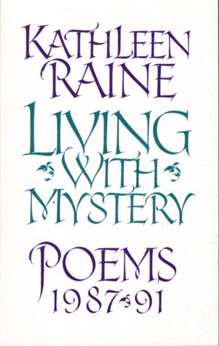 Item #15309 LIVING WITH MYSTERY:: Poems 1987 / 92. Kathleen Raine.
