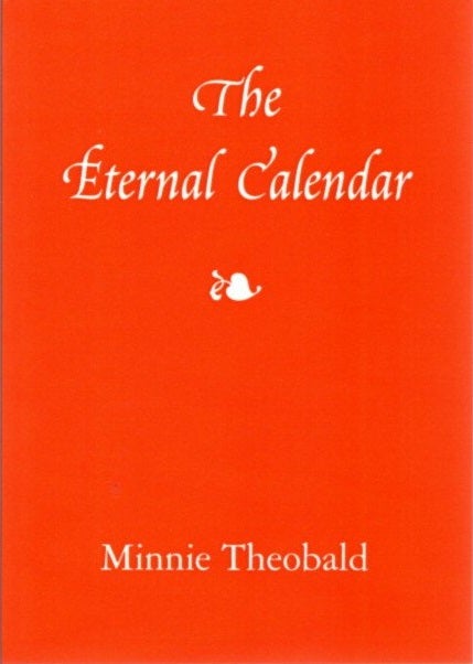 Item #15362 THE ETERNAL CALENDAR. Minnie Theabald.
