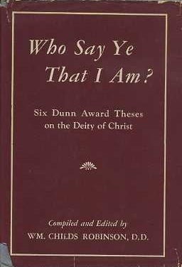 Item #15381 WHO SAY YE THAT I AM?:: Six Dunn Award Thesis on the Deity of Christ. Wm. Childs...
