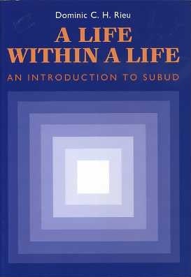 Item #15419 A LIFE WITHIN A LIFE: AN INTRODUCTION TO SUBUD. Dominic C. H. Rieu
