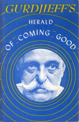 Item #15563 THE HERALD OF COMING GOOD. G. I. Gurdjieff