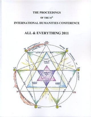 Item #15711 THE PROCEEDINGS OF THE 16TH INTERNATIONAL HUMANITIES CONFERENCE, ALL AND EVERYTHING 2011