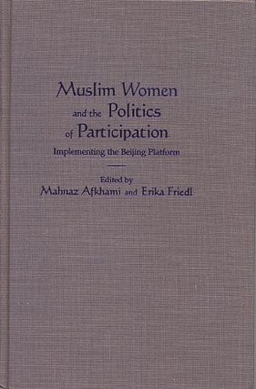 Item #15730 MUSLIM WOMEN AND THE POLITICS OF PARTICIPATION: Implementing the Beijing Platform....