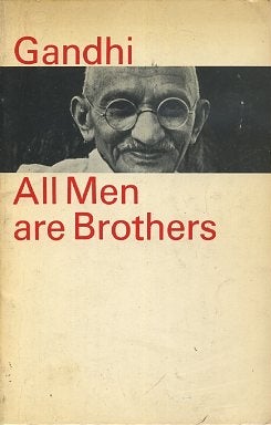 Item #15802 ALL MEN ARE BROTHERS: Life and Teachings of Mahatma Gandhi as told in his own words....