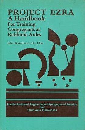 Item #15805 PROJECT EZRA: A Handbook for Training Congregants as Rabbinic Aides. Sheldon Dorph