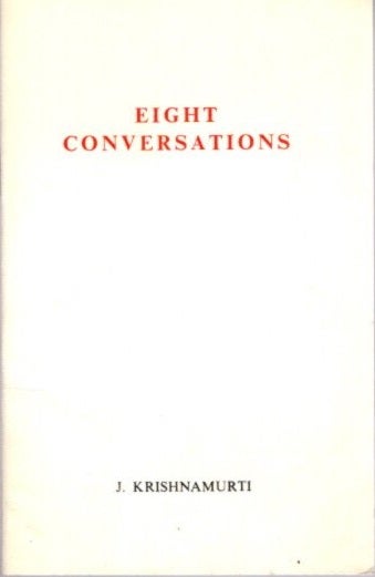 Item #15852 EIGHT CONVERSATIONS. J. Krishnamurti.