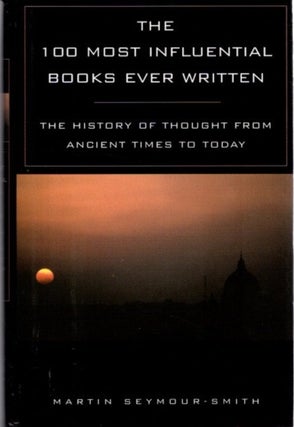 Item #15854 THE 100 MOST INFLUENTIAL BOOKS EVER WRITTEN.: The History of Thought from Ancient...