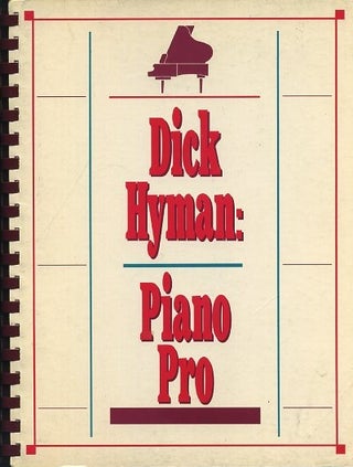 Item #15882 DICK HYMAN: PIANO PRO: A Browser's Michellany on Music and Musicians. Dick Hyman
