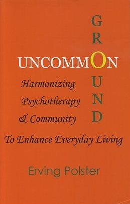Item #15897 UNCOMMON GROUND: Harmonizing Psychotherapy & Community to Enhance Everyday Living....