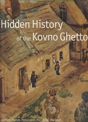 Item #15935 HIDDEN HISTORY OF THE KOVNO GHETTO. Dennis B. Klein