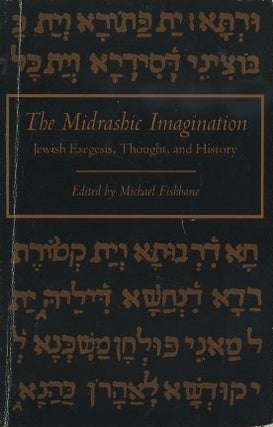 Item #15943 THE MIDRASHIC IMAGINATION: Jewish Exegesis, Thought, and History. Michael Fishbane