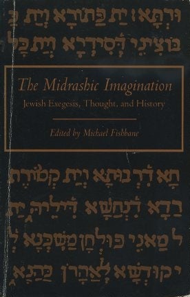 Item #15943 THE MIDRASHIC IMAGINATION: Jewish Exegesis, Thought, and History. Michael Fishbane.