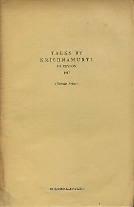 Item #15977 TALKS BY KRISHNAMURTI IN CEYLON 1957: (Authentic Report). J. Krishnamurti