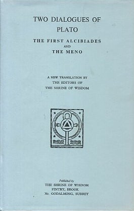 Item #16013 TWO DIALOGUES OF PLATO: THE FIRST ALCIBIADES AND THE MENO. Plato