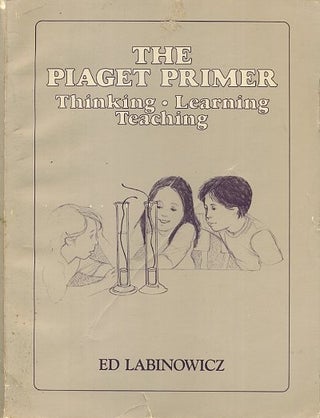 Item #16250 THE PAIGET PRIMER: Thinking, Learning, Teaching. Ed Labinowicz