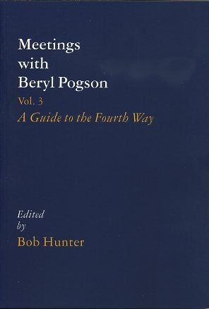 Item #16367 MEETINGS WITH BERYL POGSON: VOLUME 3: A Guide to the Fourth Way. Beryl Pogson.