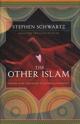Item #16398 THE OTHER ISLAM: Sufism and the Road to Global Harmony. Stephen Schwartz