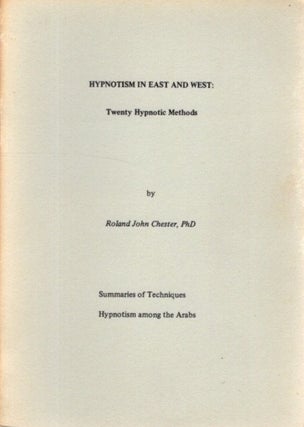 Item #16438 HYPNOTISM IN EAST AND WEST: Twenty Hypnotic Methods. Roland John Chester