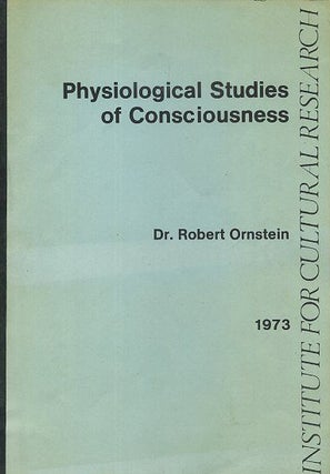 Item #16469 PHYSIOLOGICAL STUDIES OF CONSCIOUSNESS. Robert Ornstein