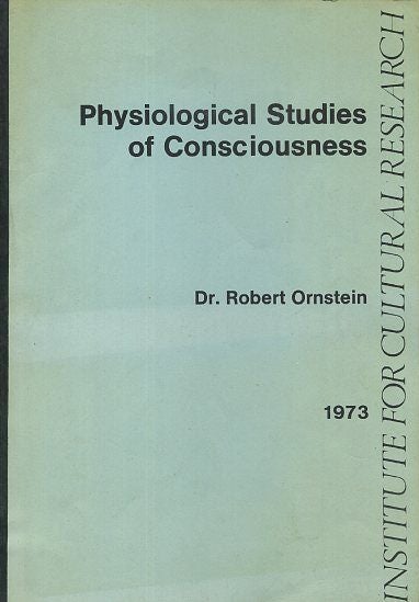 Item #16469 PHYSIOLOGICAL STUDIES OF CONSCIOUSNESS. Robert Ornstein.