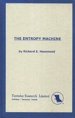 Item #16590 THE ENTROPY MACHINE. Richard E. Hammond