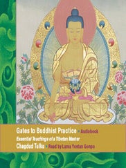 GATES TO BUDDHIST PRACTICE: Essential Teachings of a Tibetan Master