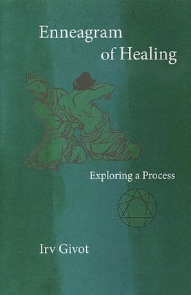 Item #16598 ENNEAGRAM OF HEALING: Exploring a Process. Irv Givot