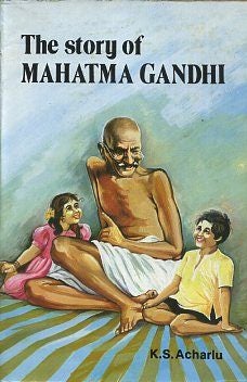 Item #16651 THE STORY OF MAHATMA GANDHI. K. S. Acharlu