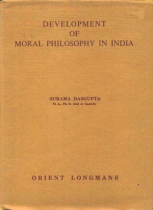 Item #16676 DEVELOPMENT OF MORAL PHILOSOPHY IN INDIA. Surama Dasgupta