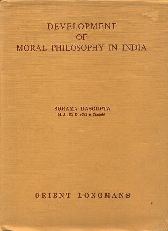 Item #16676 DEVELOPMENT OF MORAL PHILOSOPHY IN INDIA. Surama Dasgupta.