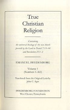 Item #16683 TRUE CHRISTIAN RELIGION: Volume I (Numbers 1 - 462). Emanuel Swedenborg