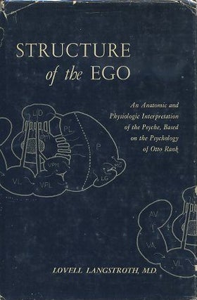 Item #16700 STRUCTURE OF THE EGO: A Anatomic and Physiologic Interpretation of the Psyche, Based...