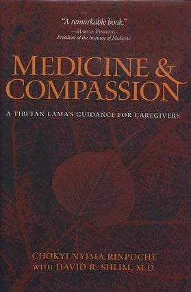 Item #16836 MEDICINE & COMPASSION: A Tibetan Lama's Giudance for Caregivers. Chokyi Nyima, David...