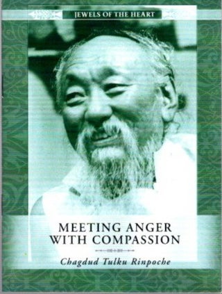 Item #16902 MEETING ANGER WITH COMPASSION. Chagdud Tulku Rinpoche