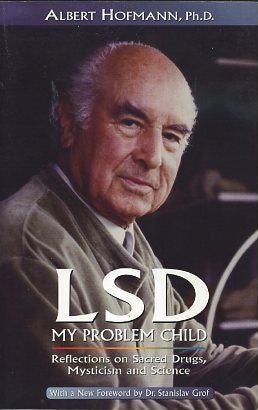 Item #16944 LSD, MY PROBLEM CHILD: Reflections on Sacred Drugs, Mysticism and Science. Albert...