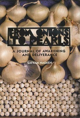 Item #17090 FROM ONIONS TO PEARLS: A Journal of Awakening and Deliverance. Satyam Nadeem