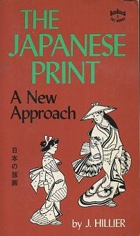 Item #17175 THE JAPANESE PRINT: A New Approach. J. Hillier