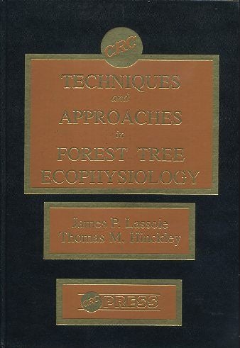 Item #17201 TECHNIQUES AND APPROACHES IN FOREST TREE ECOPHYSIOLOGY. James P. Lassoie, Thomas M. Hinckley.
