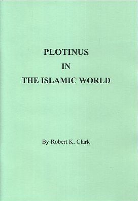Item #17205 PLOTINUS IN THE ISLAMIC WORLD. Robert K. Clark