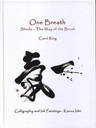 Item #17207 ONE BREATH: Shodo - The Way of the Brush. Carol Ring